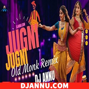 Jugni Jugni - Old Monk Remix DJ Annu